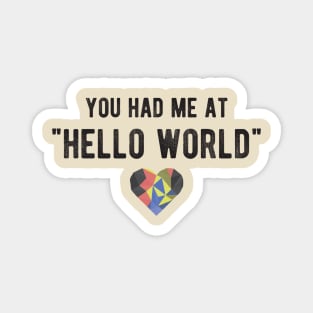 You had me at HELLO WORLD - Funny Programming Jokes - Light Color Magnet