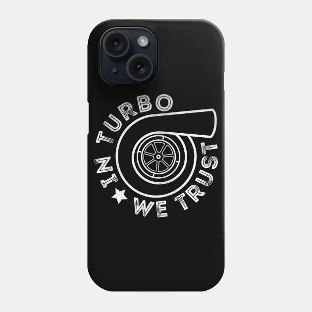 In Turbo We Trust Phone Case by cowyark rubbark