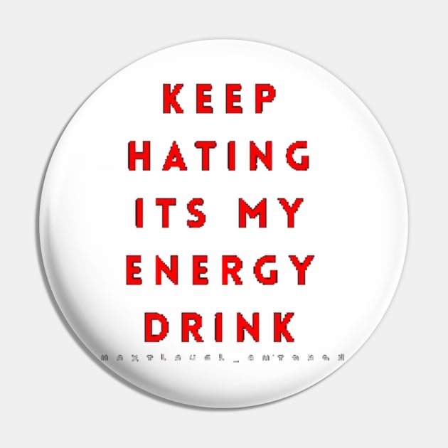 Keep Hating Pin by NXTLVLTEAM