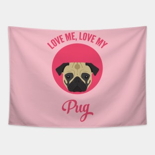 Love Me, Love My Pug Tapestry