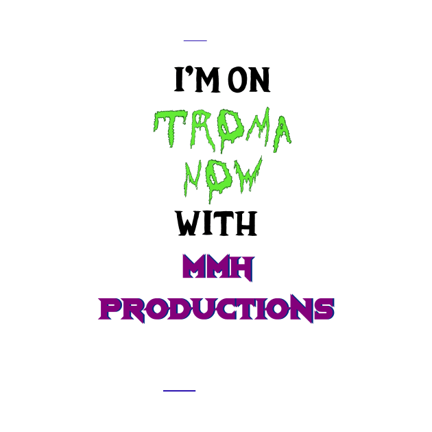 Troma Now / MMH in Black Words by MMH Production