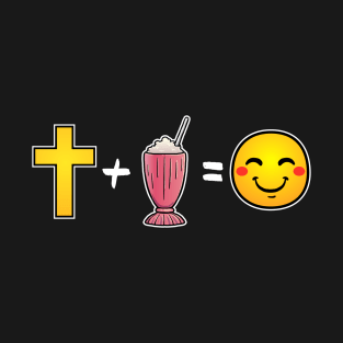 Christ plus Strawberry Milkshakes equals happiness Christian T-Shirt