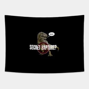 No Secret Rapture T-Rex 10-4 affirmative Tapestry