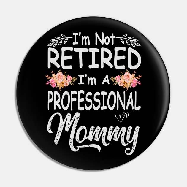 mommy im not retired im a professional mommy Pin by Bagshaw Gravity