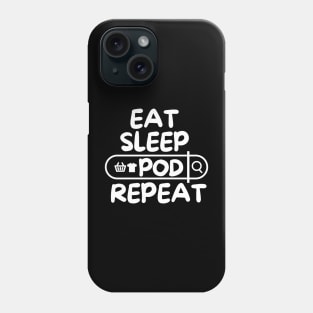 Eat Sleep POD Repeat Phone Case