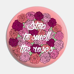 Stop to Smell the Roses Pin