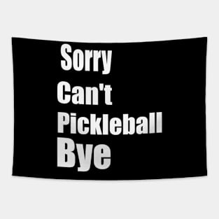 Sorry Can't Pickleball Bye Funny Excuse Saying Slogan Tapestry