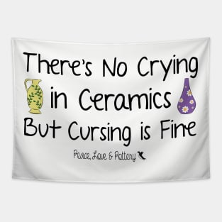 No Crying in Ceramics Tapestry