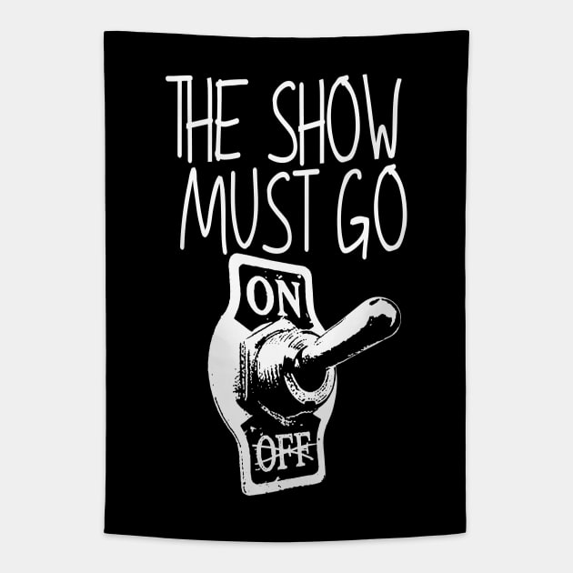 The show Must go On-Showbiz-Music,Life Tapestry by StabbedHeart