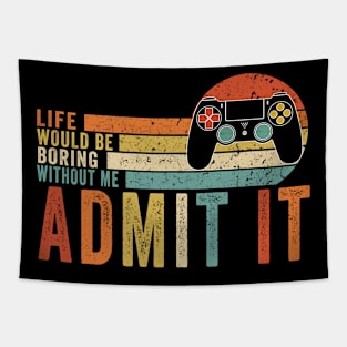 Admit It Life Would Be Boring Without Me, Funny Saying Retro Tapestry