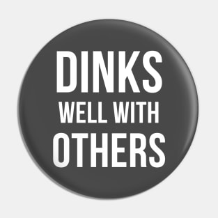 Dinks Well with Others - Funny Pickleball Pin