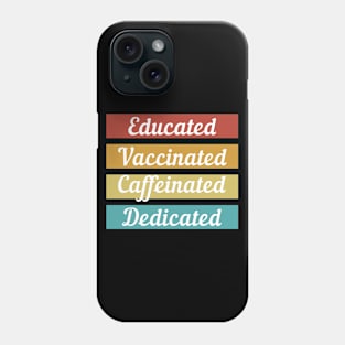 Educated Vaccinated Caffeinated Dedicated Phone Case