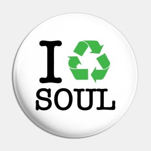 I Recycle Soul Pin