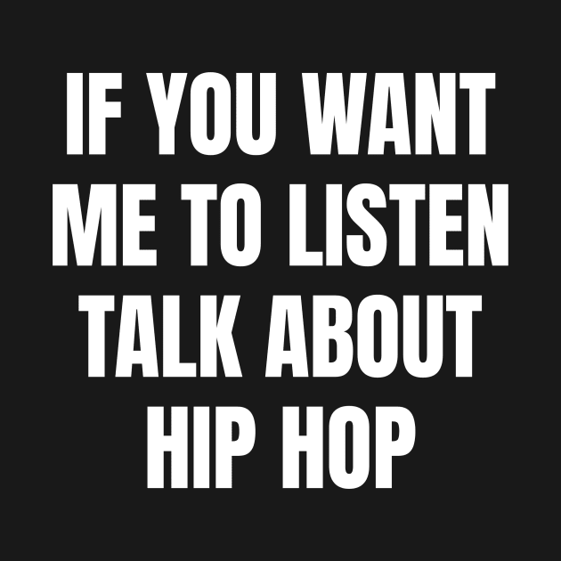 If you want me to listen talk about hip hop by TsumakiStore