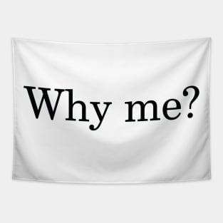 Why me? Tapestry