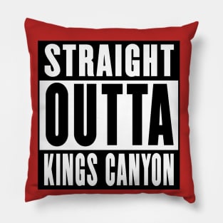 Straight Outta Kings Canyon Pillow