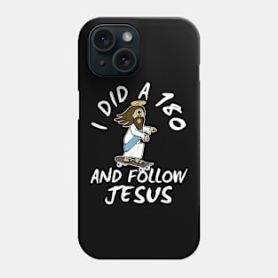 Christian Skateboarder, I Did A 180 And Follow Jesus Phone Case