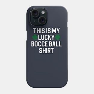 Funny Bocce Ball Gift This Is My Lucky Bocce Ball Shirt Phone Case