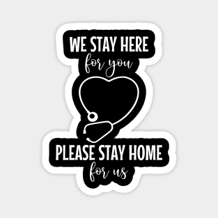 We Stay Here For You Please Stay Home For Us Magnet