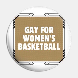 Gay For Women's Basketball Pin