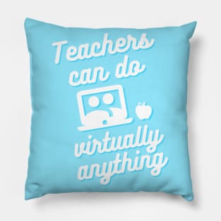 Teachers can do virtually anything (Blue & White Text) Pillow