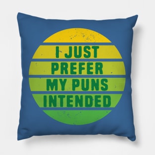 I Prefer My Puns Intended Pillow