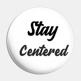 Stay Centered Pin