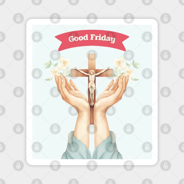 Good Friday with crucifix Magnet by MilkyBerry