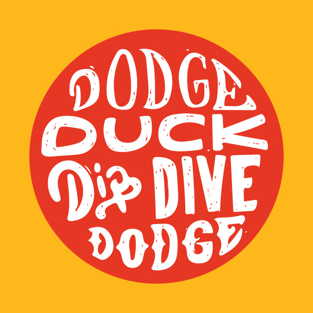 Dodgeball Dodge Duck Dip Dive Dodge Dodgeball TShirt TeePublic