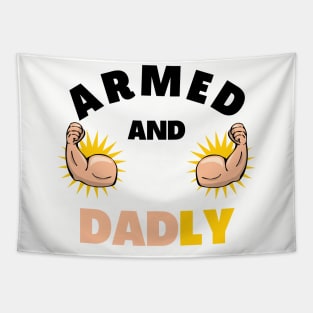 ARMED AND DADLY FUNNY FATHER BUFF DAD BOD MUSCLE GYMWEAR TEE Tapestry