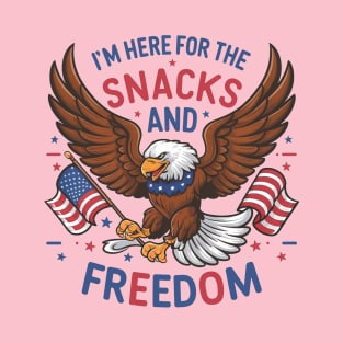 I'M Here For The Snacks and Freedom T-Shirt