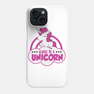 Always be a unicorn Phone Case