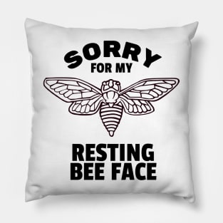 Sorry for my resting bee face Pillow