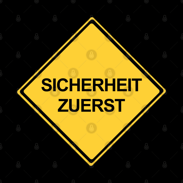 Safety First Sign in German, Sicherheit Zuerst by DiegoCarvalho