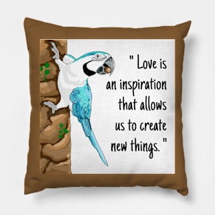 Macaw parrot "Love is an inspiration that allows us to create new things." Pillow