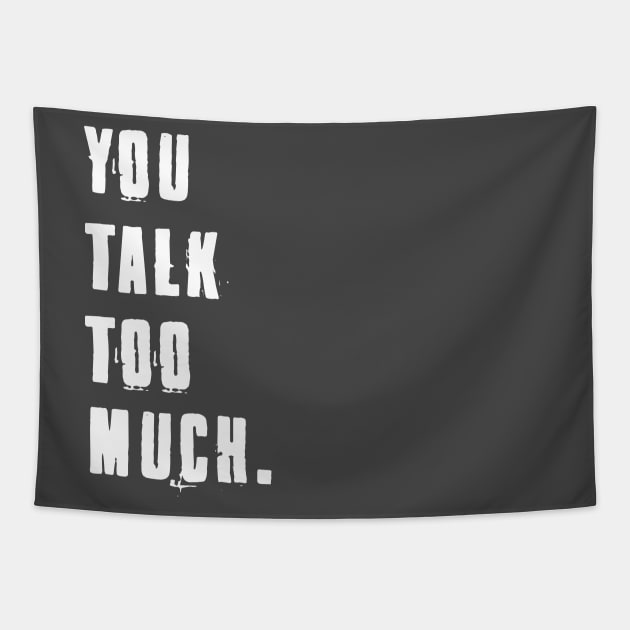 You Talk Too Much Tapestry by helloholly_d