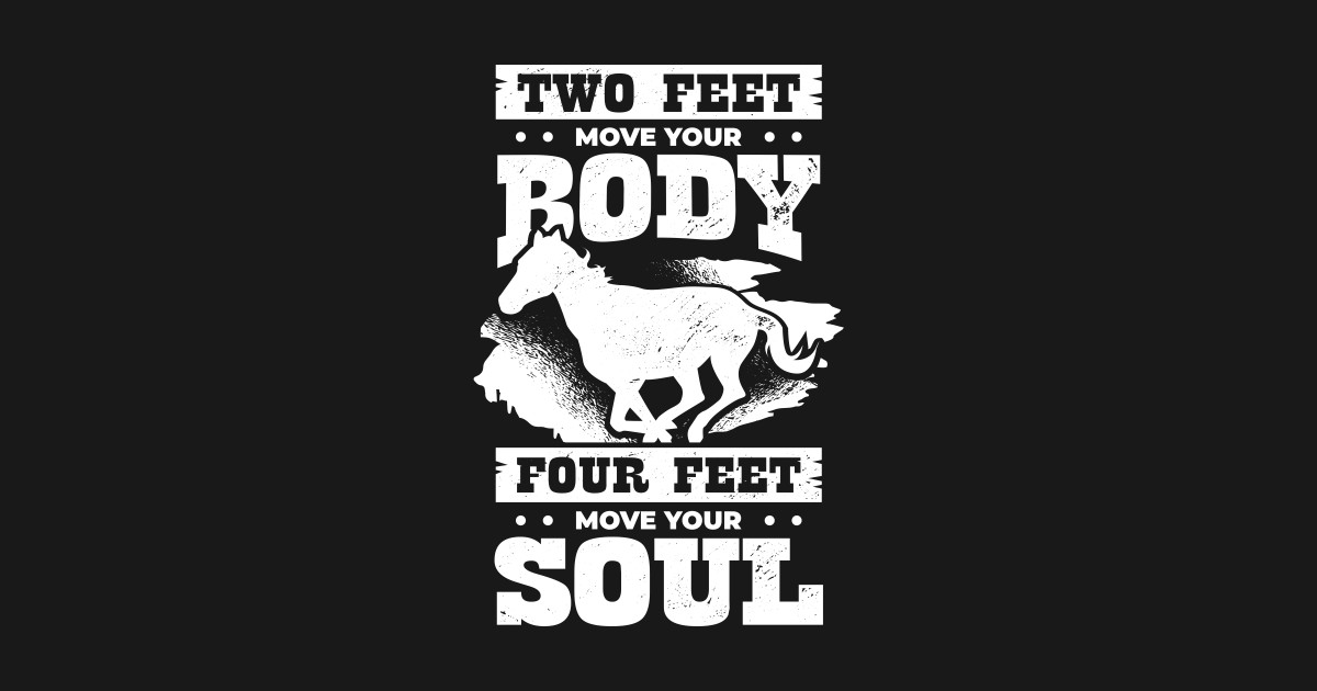Two Feet Move Your Body Four Feet Move Your Soul Two Feet Move Your Body Four Feet Move Your Soul - Horse - Hoodie