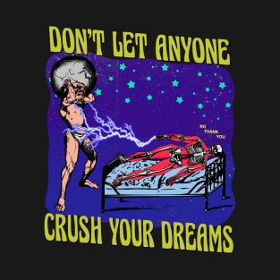 Don't Let Anyone Crush You Dreams T-Shirt