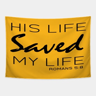 His Live Saved My Live - Romans 5:8 | Bible Quotes Tapestry