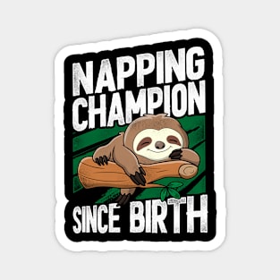 Funny Sloth Napping champion since birth Magnet