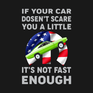 If your car doesn't scare you a little T-Shirt