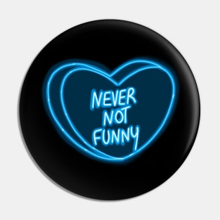 Never Not Funny Pin