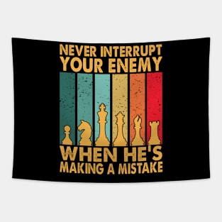 Never Interrupt Your Enemy Making A Mistake Funny Chess Tapestry