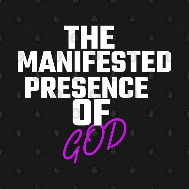 The Manifested Presence of God by Ms.Caldwell Designs