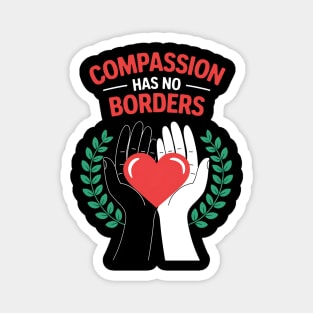 Compassion Has No Borders Magnet