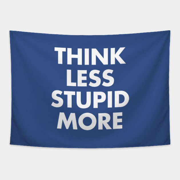 Think Less Stupid More Tapestry by Three Meat Curry