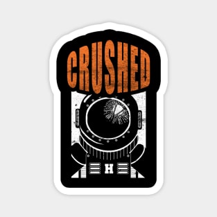 CRUSHED INTO SPACE! Magnet