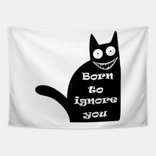 Funny Cat Saying Quote Born To Ignore You Tapestry