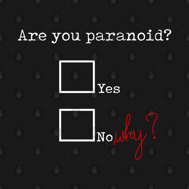 Are you paranoid? by bmron