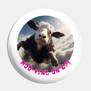 MOO-VING ON UP! Pin